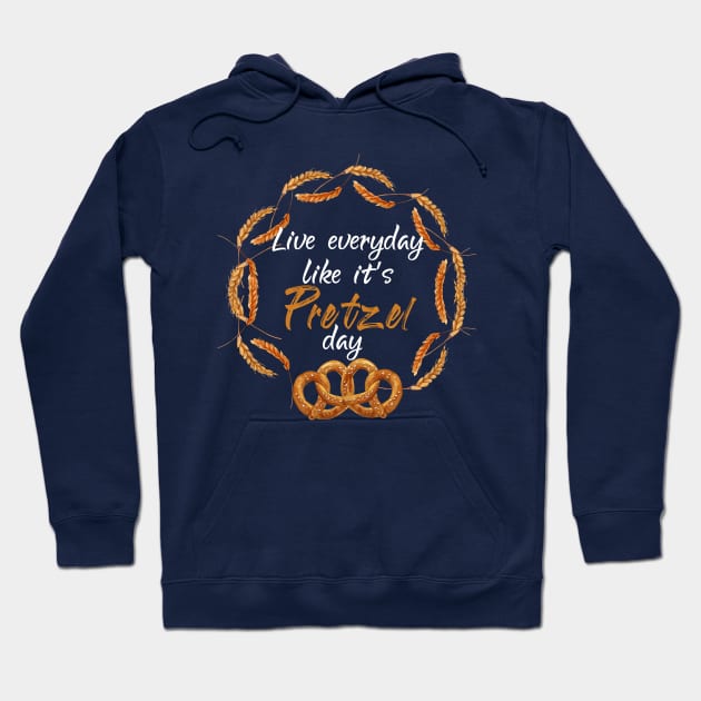 Live Every Day Like It's Pretzel Day Hoodie by Elitawesome